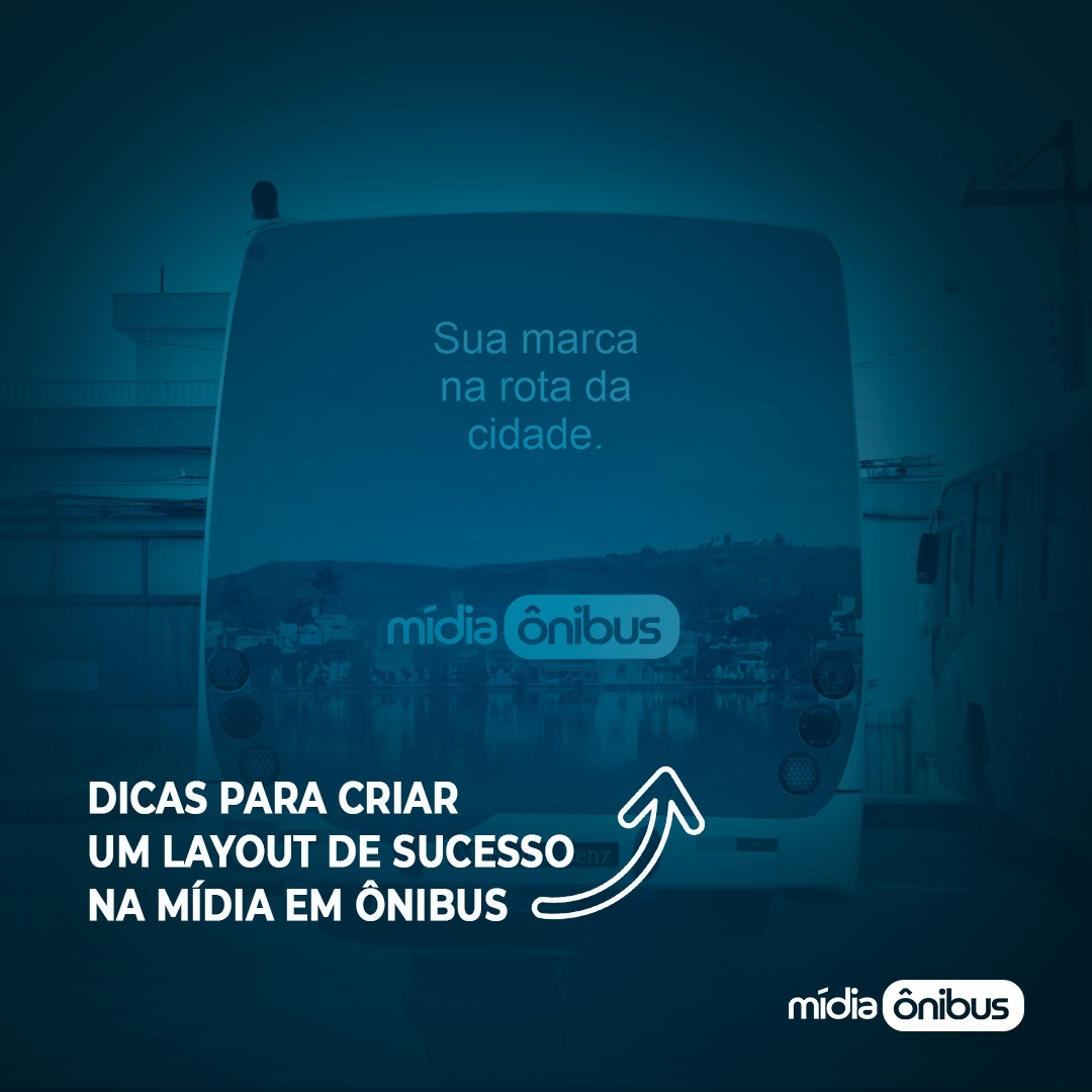 Dicas para criar um layout de sucesso na Mídia em Ônibus
